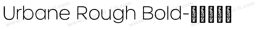 Urbane Rough Bold字体转换